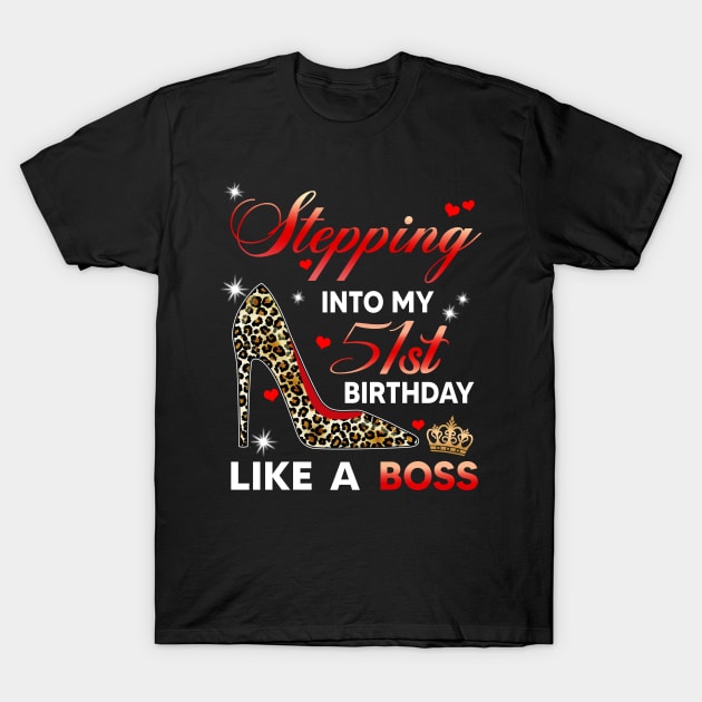 Stepping into my 51st birthday like a boss T-Shirt by TEEPHILIC